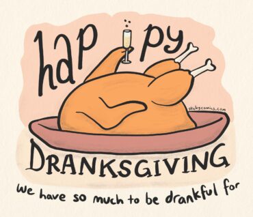 Happy Dranksgiving! Drawing of a cooked turkey on a platter holding up a glass of champagne. Caption says, "We have so much to be drankful for."
