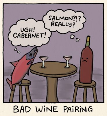 Salmon and Merlot sitting down to drinks. Salmon is thinking, "UGH! Cabernet." Merlot is thinking, "Salmon?!? Really?". Caption: Bad Wine Pairing.