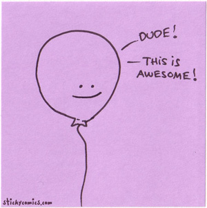 happy balloon: dude this is awesome!