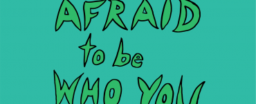 Don't be afraid to be who you are