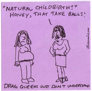 childbirth: drag queens say it takes balls