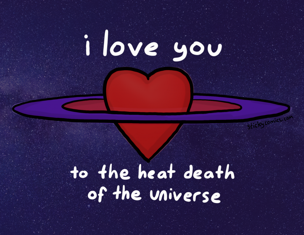 I love you
to the heat death of the universe 