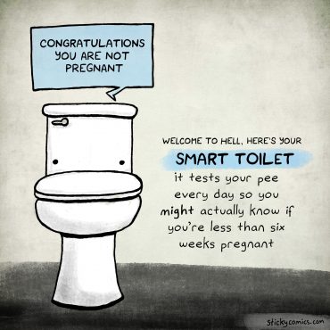 Toilet says: "Congratulations, You Are Not Pregnant." Caption: "Congratulations, here's your Smart Toilet. It tests your pee every day so you MIGHT actually know if you're less than six weeks pregnant."