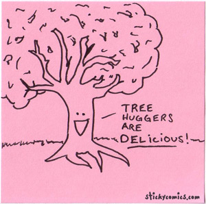 tree huggers are delicious!