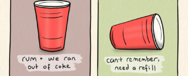What's in the red cups? Shite claw. Brosé. Rum + we ran out of coke. Can't remember, need a refill. When the red cup is half FULL: the beer's not bad. When the red cup is half EMPTY: but it's warm.
